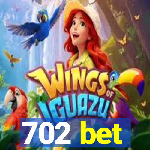 702 bet